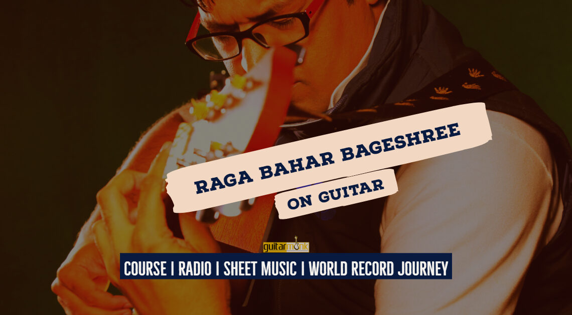 Raga Bahar Bageshree राग बहार बागेश्री Kafi Thaat NotesTabsSheet Musicon Guitar Guitarmonk