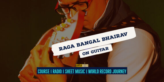 Raga Bangal Bhairav बंगाल भैरव राग Bhairav Thaat NotesTabsSheet Musicon Guitar Guitarmonk