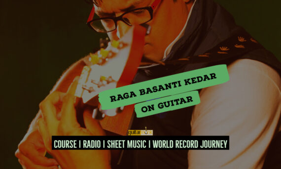Raga Basanti-Kedar-राग बसंती केदार NotesTabsSheet Musicon Guitar Guitarmonk
