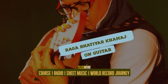 Raga  Bhatiyar khamaj राग भटियार खमाज- Khamaj Thaat NotesTabsSheet Musicon Guitar Guitarmonk