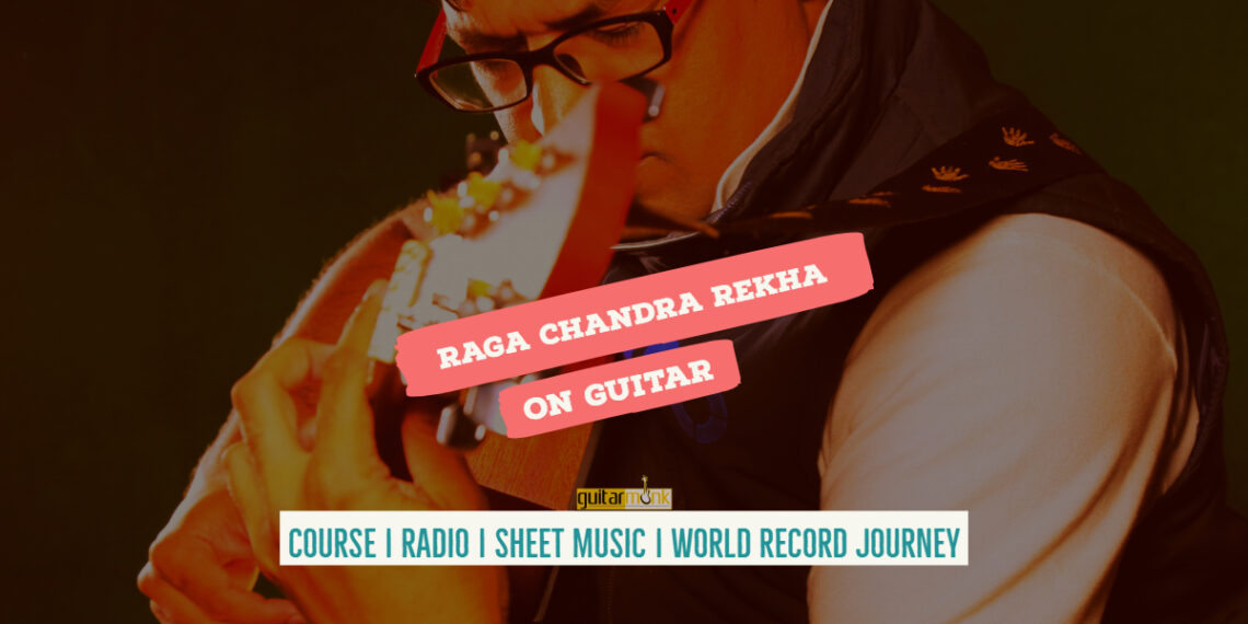 Raga Chandra Rekha राग चंद्र रेखा NotesTabsSheet Musicon Guitar Guitarmonk