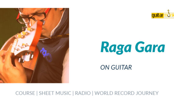 Raga Gara राग गारा Kafi Thaat NotesTabsSheet Musicon Guitar Guitarmonk
