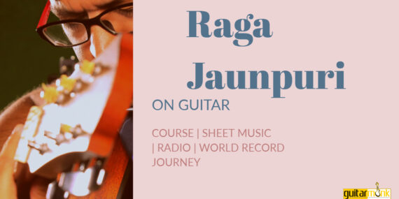 Raga Jaunpuri राग जौनपुरी Asavari Thaat NotesTabsSheet Musicon Guitar Guitarmonk
