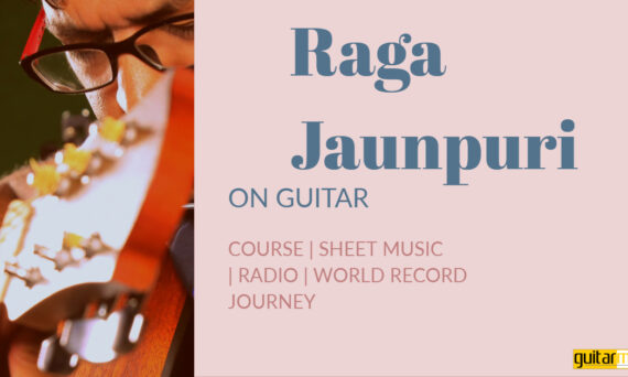 Raga Jaunpuri राग जौनपुरी Asavari Thaat NotesTabsSheet Musicon Guitar Guitarmonk